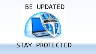 STAY PROTECTED
BE UPDATED
 