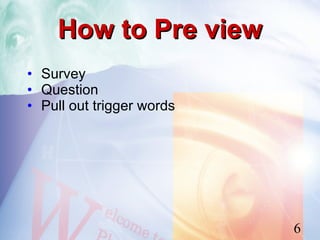 How to Pre view
• Survey
• Question
• Pull out trigger words




                           6
 