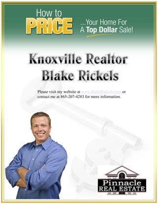 Please visit my website at www.BlakeRickels.com or
contact me at 865-207-4283 for more information.
 