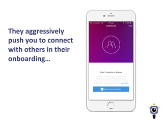 They	
  aggressively	
  
push	
  you	
  to	
  connect	
  
with	
  others	
  in	
  their	
  
onboarding…	
  
 