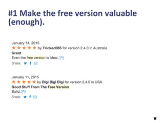 #1	
  Make	
  the	
  free	
  version	
  valuable	
  
(enough).	
  
 