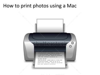 How to print photos using a Mac
 