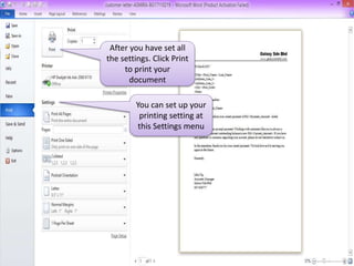 After you have set all
the settings. Click Print
to print your
document
You can set up your
printing setting at
this Settings menu
 