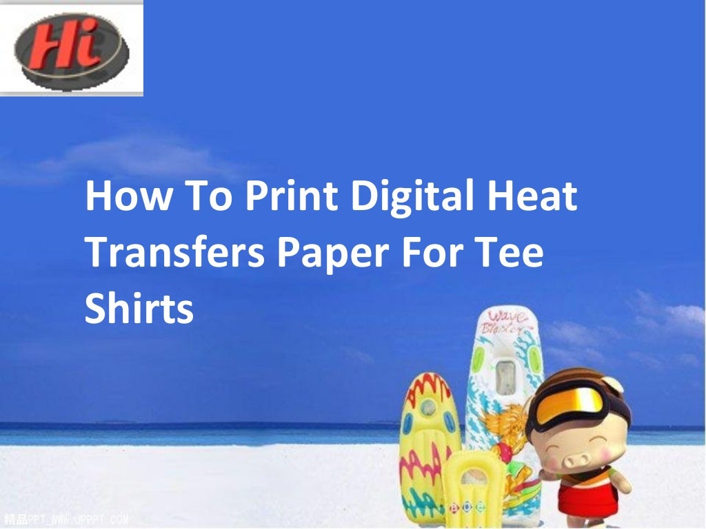 How To Print Digital Heat Transfers Paper For Tee Shirts