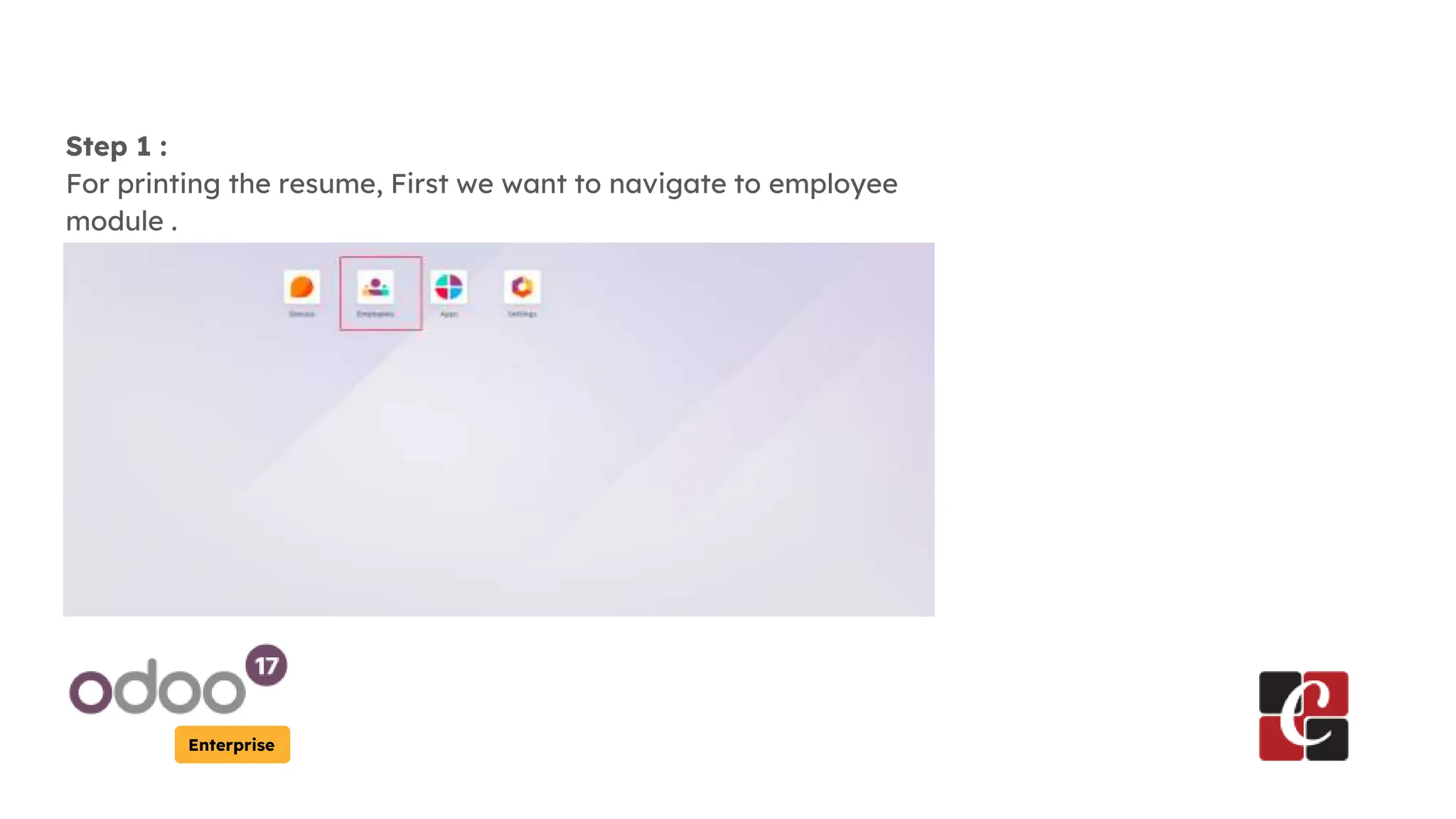 Enterprise
Step 1 :
For printing the resume, First we want to navigate to employee
module .
 