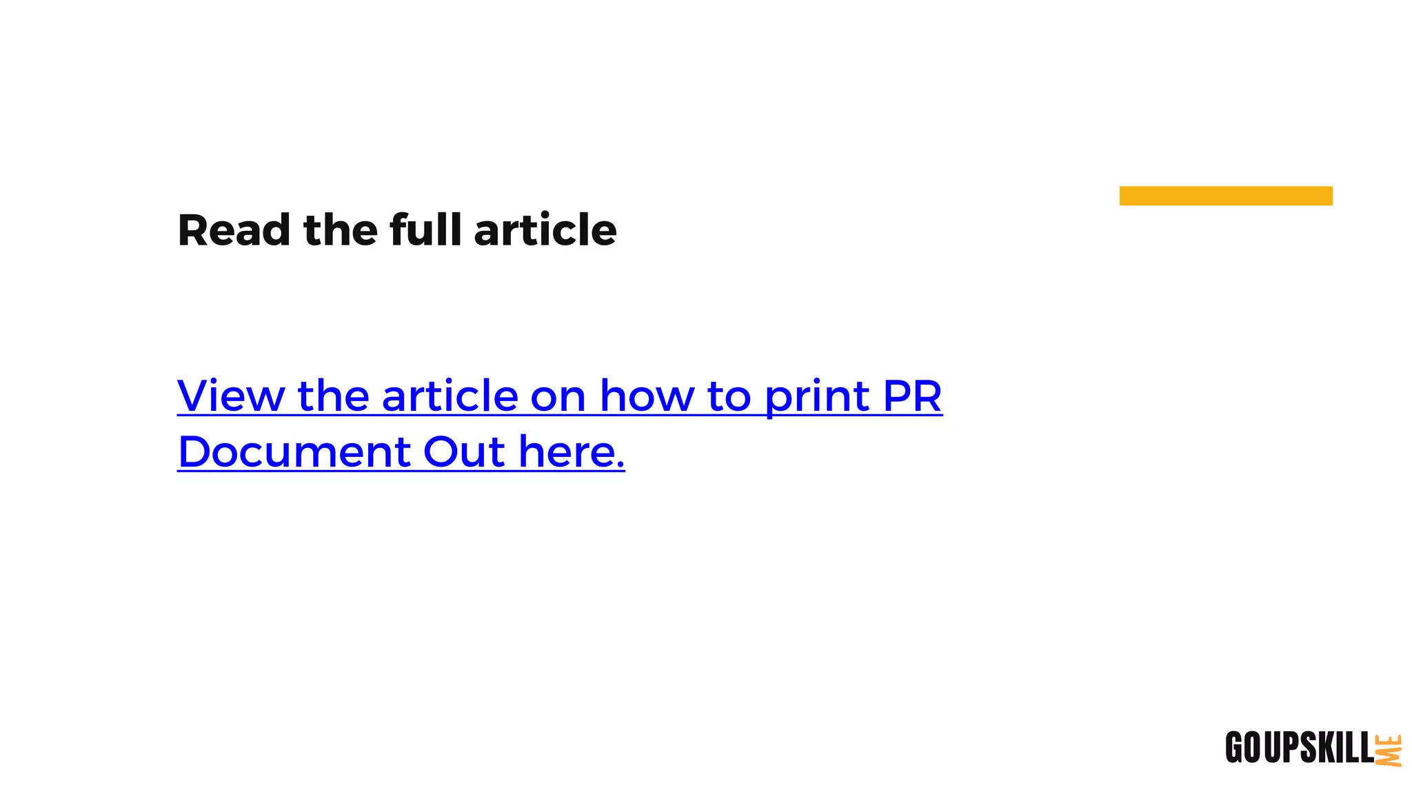 Read the full article
View the article on how to print PR
Document Out here.
UPSKILL
GO