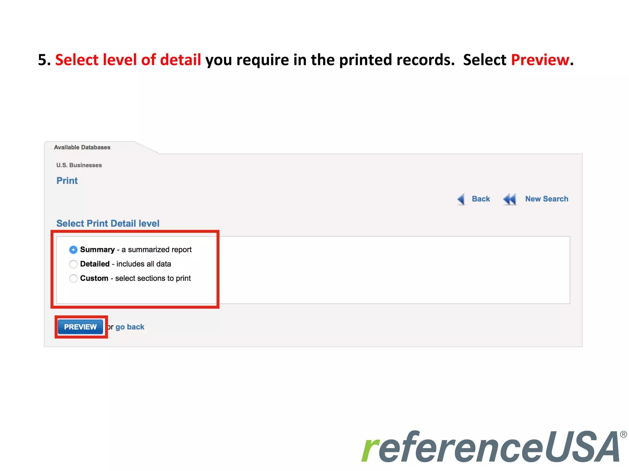 5.	
  Select	
  level	
  of	
  detail	
  you	
  require	
  in	
  the	
  printed	
  records.	
  	
  Select	
  Preview.	
  
 