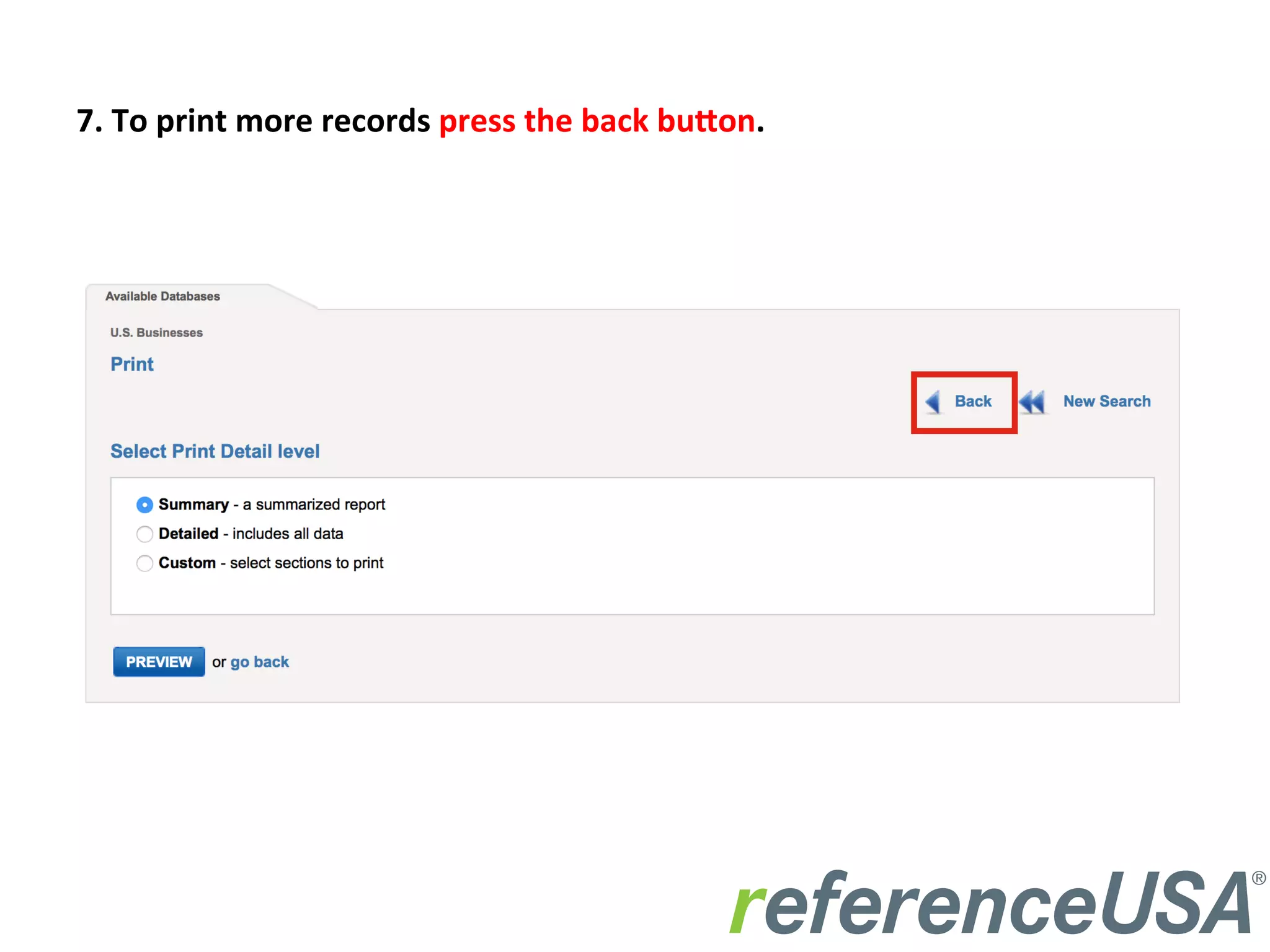 7.	
  To	
  print	
  more	
  records	
  press	
  the	
  back	
  bu3on.	
  
 