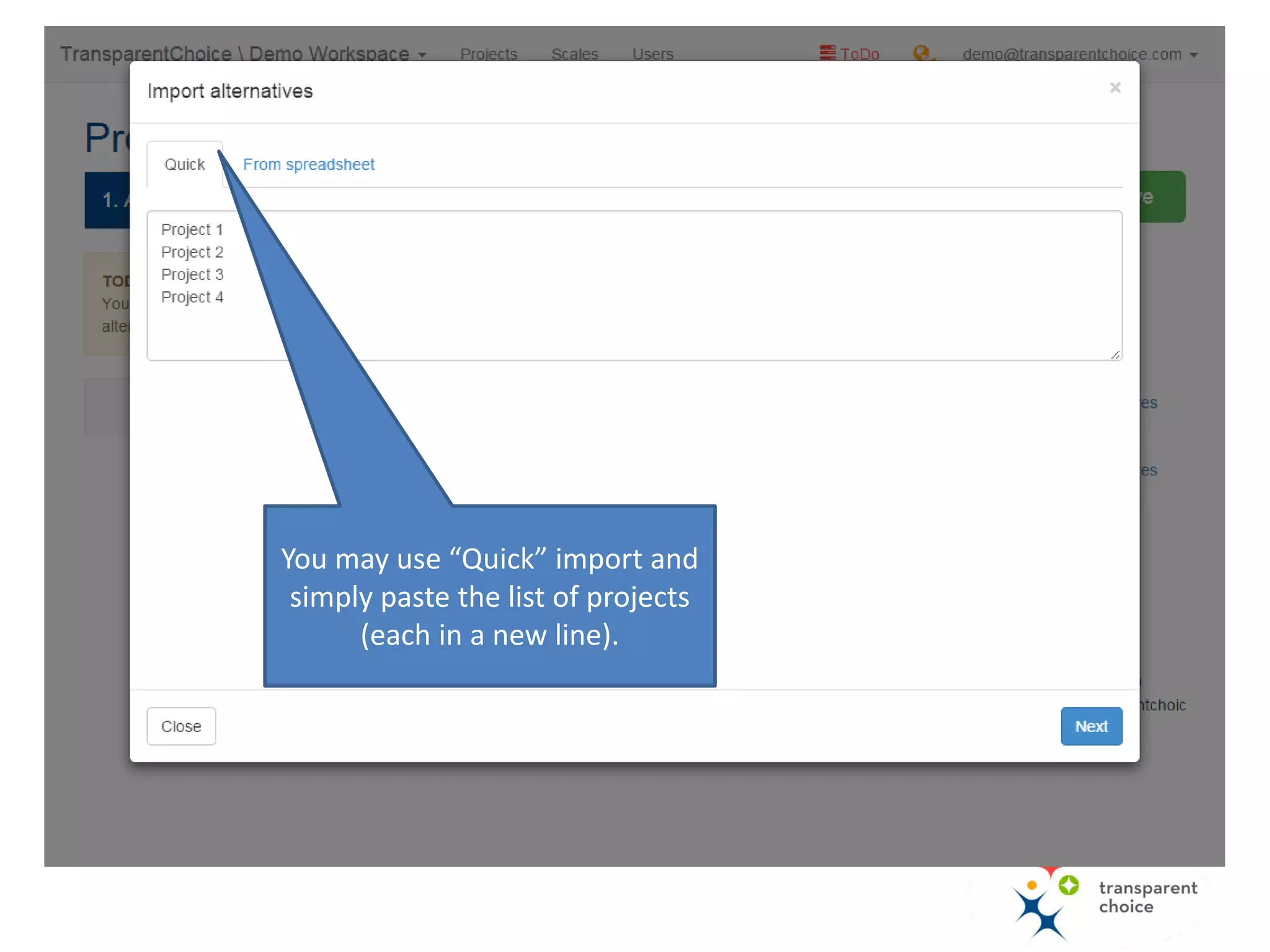 You may use “Quick” import and
simply paste the list of projects
(each in a new line).
 