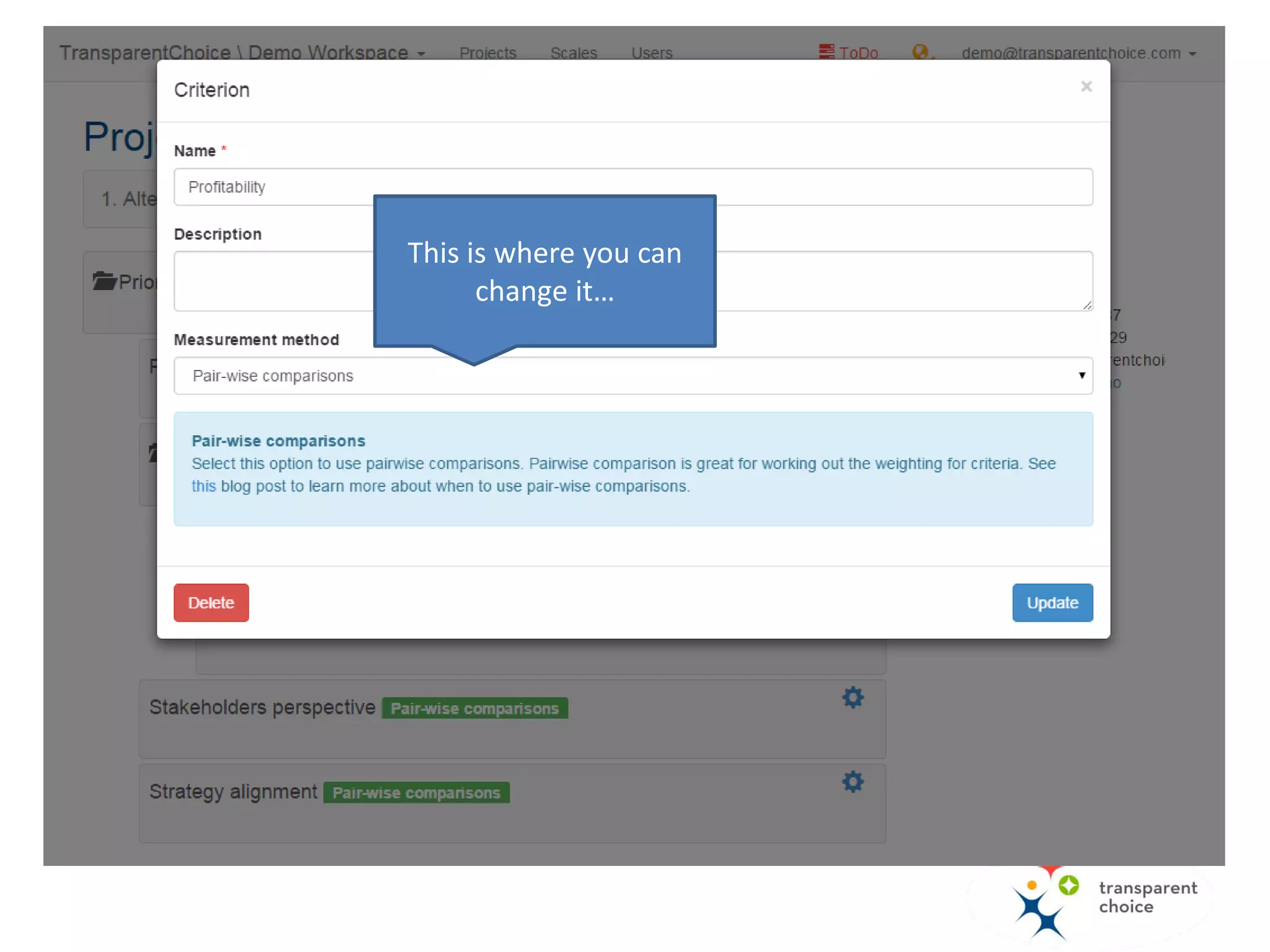 By default, criteria have “Pair-wise
comparisons” assigned. We will leave
this for upper-level criteria (sub-
criteria will be prioritized with pair-
wise comparisons).
 