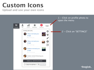 CUSTOM ICONS
UPLOAD AND USE YOUR OWN ICONS
Click on the menu
to open the drop down
Click on “SETTINGS”
 