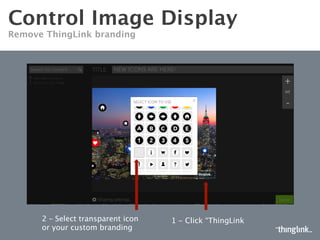 MICRO IMAGE SETTINGS
FULLY CONTROL HOW YOUR TAGS DISPLAYS WHILE EMBEDDED
Hide icon: Icon is invisible
Link
Click to choose icon
Select colors for
bubble and text
Choose small, normal, large, or x-large
Choose between
16 font options
Upload a tag image
from your hard drive
Enter a link
for photo or
click through
Hide bubble: Bubble is
always invisible
Pinned icon: Icon
is always visible
Select new tab, same
tab or nothing
Select tag type
Bold
Italic
Numbered List
Bulleted List
Justiﬁcation
Enter caption
 