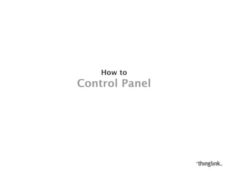 CONTROL PANEL
HOW TO
 