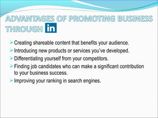 Creating shareable content that benefits your audience.
Introducing new products or services you’ve developed.
Differentiating yourself from your competitors.
Finding job candidates who can make a significant contribution
to your business success.
Improving your ranking in search engines.
 