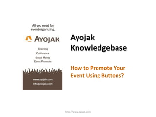 How to Promote Your Event Using Buttons? http://www.ayojak.com 