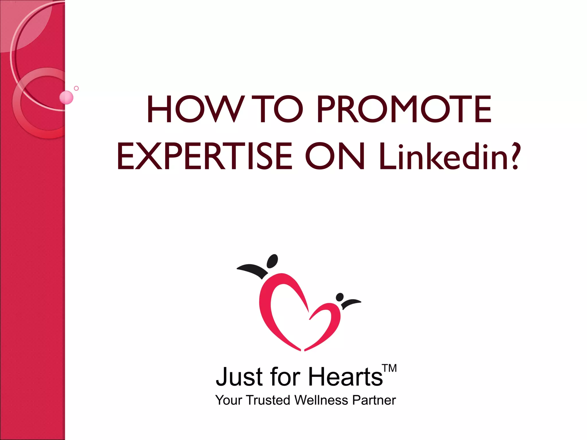 HOW TO PROMOTE
EXPERTISE ON Linkedin?