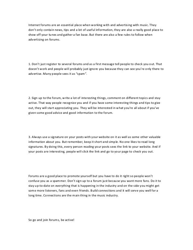Internet forums are an essential place when working with and advertising with music. They
don’t only contain news, tips an...