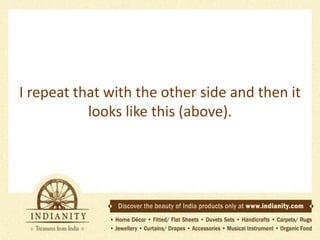 I repeat that with the other side and then it
looks like this (above).

 