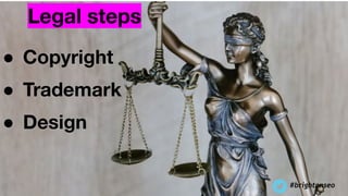 Legal steps
● Copyright
● Trademark
● Design
#brightonseo
 