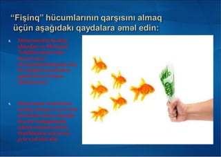 8. Menecmentin t sdiqiə
olmadan v M lumatə ə
T hlük sizliyi üzrə ə ə
m sul ş xsiə ə
m lumatlandırmadan heçə
bir t şkilat t r find nə ə ə ə
gönd ril n formanıə ə
doldurmayın
9. Menecment t r find nə ə ə
t sdiq olunan və ə ya t l bə ə
olunanlar isisna olmaqla
heç bir t dqiqatlardaə
iştirak etm yin (h ttaə ə
t ş bbüskar mü yy nə ə ə ə
priz v d ets d )ə ə ə
 