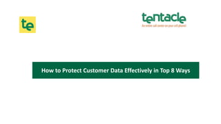 How to Protect Customer Data Effectively in Top 8 Ways
 
