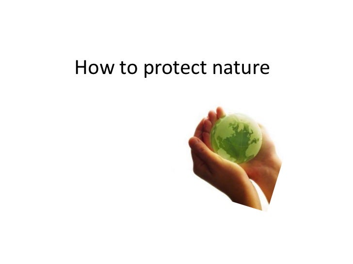 how to protection how to protect nature environmental problems how to protection how to protect nature environmental problems