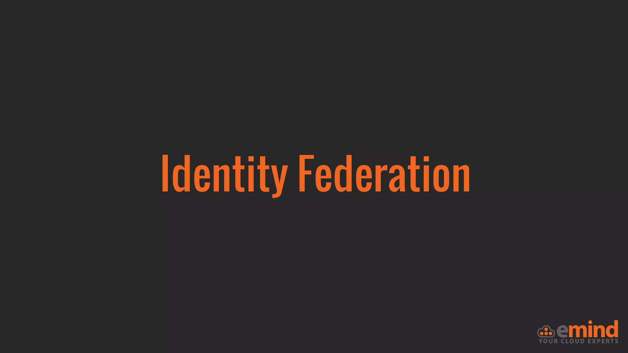 Identity Federation
 