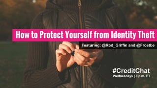 #CreditChat
How to Protect Yourself from Identity Theft
Wednesdays | 3 p.m. ET
Featuring: @Rod_Griffin and @Frostbe
 