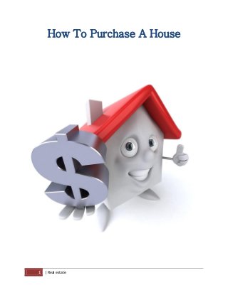 How To Purchase A House




1   | Real estate
 