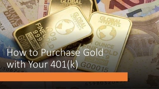 How to Purchase Gold
with Your 401(k)
 