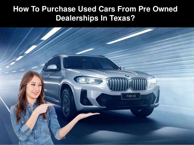 How To Purchase Used Cars From Pre Owned
Dealerships In Texas?
 