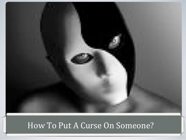 How to put a curse on someone