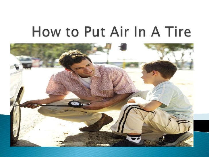 How To Put Air In A Tire