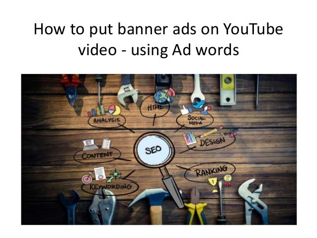 How To Put Banner Ads On You Tube Video Using Ad Words