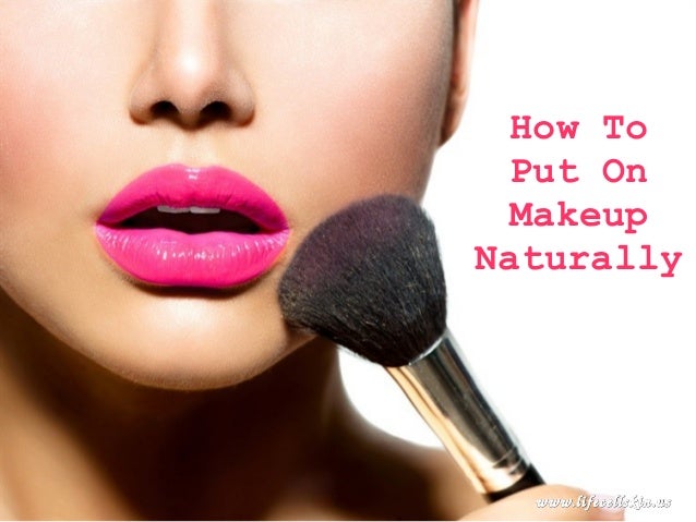 how to put a how to put on makeup naturally how to put a how to put on makeup naturally