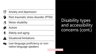Disability types
and accessibility
concerns (cont.)
Anxiety and depression
Post-traumatic stress disorder (PTSD)
Motor dis...