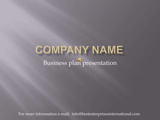 Welcome to a Short Presentation on How to Write a Business Plan Presented by Christina Best Best Enterprises International For more information e-mail:  info@bestenterprisesinternational.com 