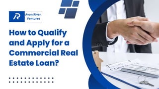 How to Qualify and Apply for a Commercial Real Estate Loan.pdf.pptx