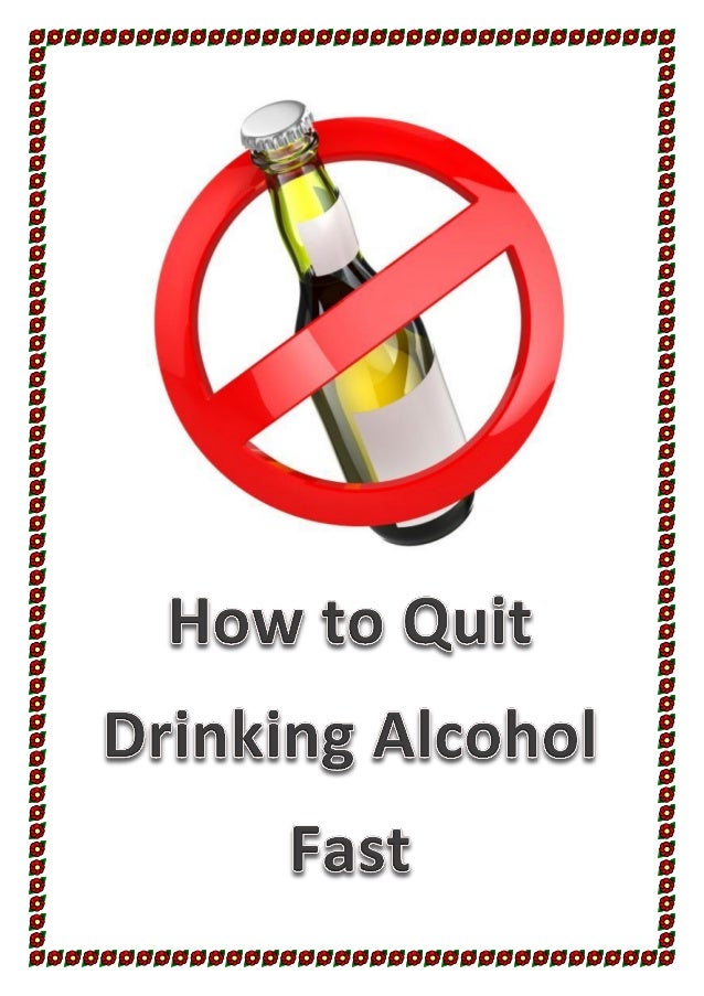 How to quit drinking alcohol fast
