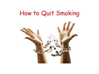 How to Quit Smoking
 
