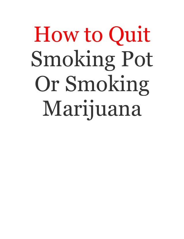 How to quit smoking pot and quit smoke marijuana forever