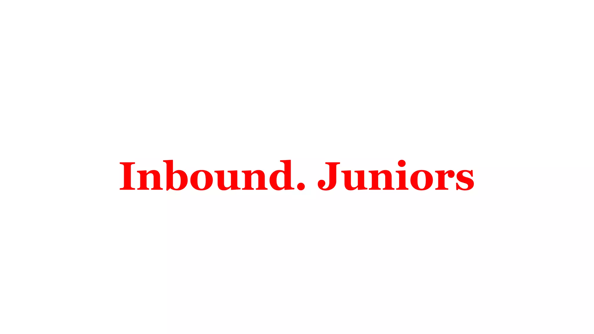 Inbound. Juniors
