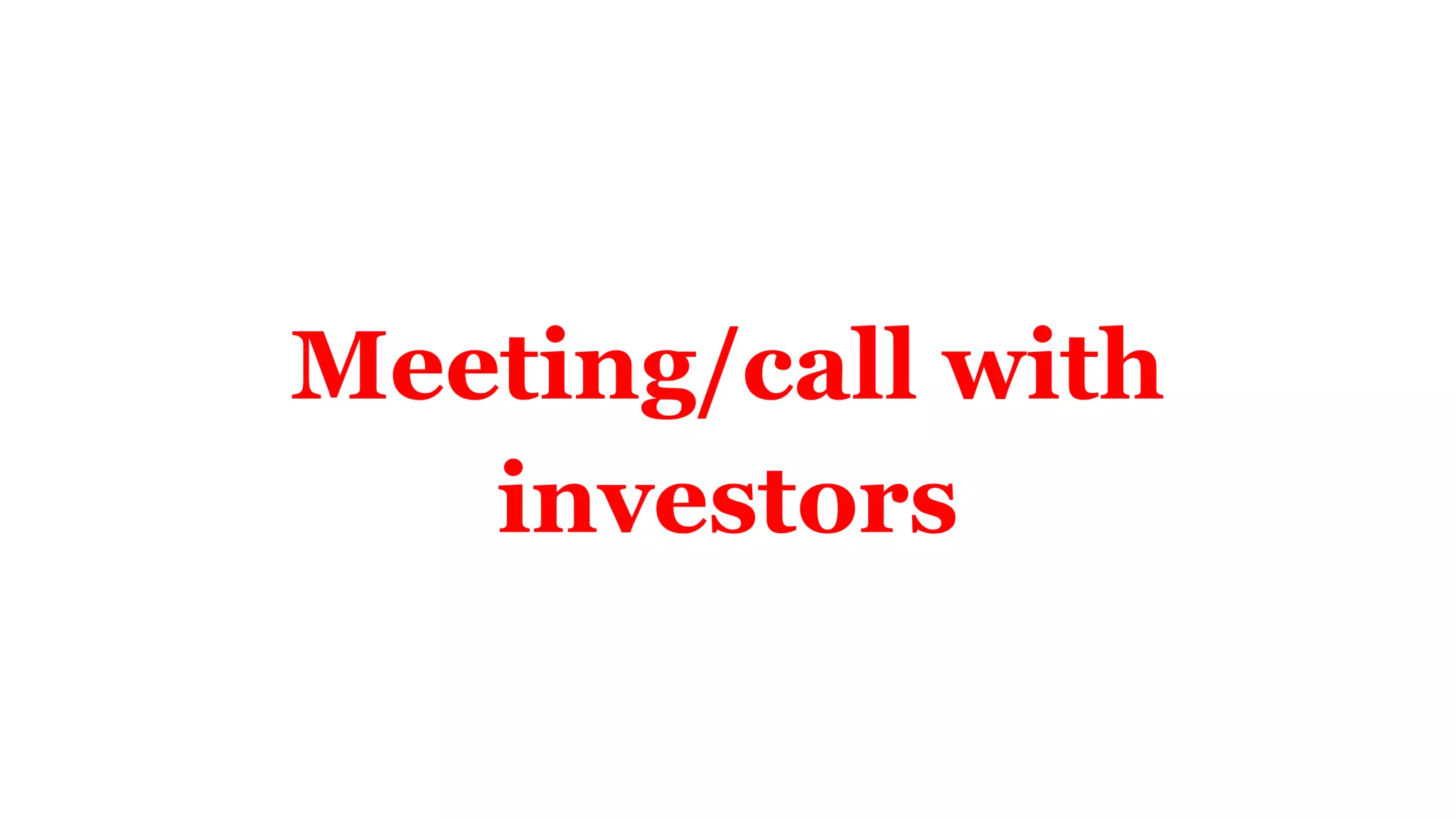 Meeting/call with
investors