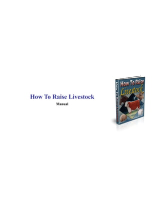 How To Raise Livestock
Manual
 