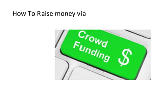 How To Raise money via
 