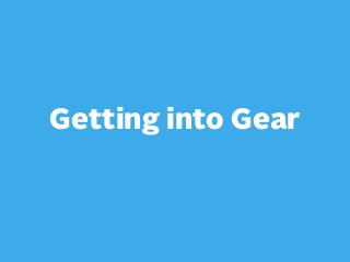 Getting into Gear

 