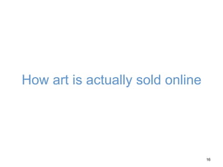 How art is actually sold online
16
 