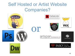 Self Hosted or Artist Website
Companies?
43
or
 