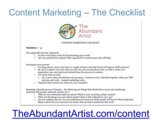 Content Marketing – The Checklist
TheAbundantArtist.com/content
 