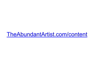 TheAbundantArtist.com/content
 
